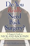 Do You Really Need Back Surgery?: A Surgeon's Guide to Back and Neck Pain and How to Choose Your Treatment