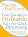 The Art of Paid Search: Your Guide to Profitable Pay-Per-Click Advertising