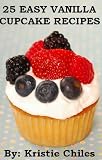 25 Easy Vanilla Cupcake Recipes - 25 Simple Incredible Edible & Delightful Vanilla Cupcakes