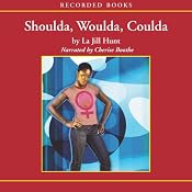 Shoulda, Woulda, Coulda | [La Jill Hunt]