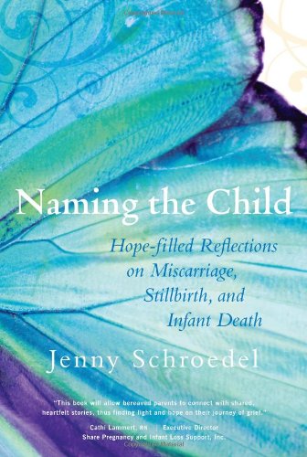 naming the child hope filled reflections on miscarriage stillbirth and infant death
