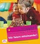 Jetzt kommen wir! 05. Wir feiern miteinander: Ideen und Spiele f�r die 1- bis 3-J�hrigen