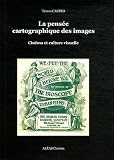 La pens�e cartographique des images : Cin�ma et culture visuelle