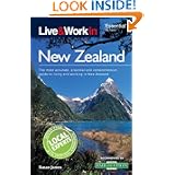 Live & Work in New Zealand: The Most Accurate, Practical and Comprehensive Guide to Living and Working in New Zealand [Illustrated] (Live and Work)'