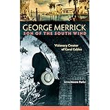 george merrick son of the south wind visionary creator of coral gables