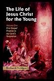 The Life of Jesus Christ for the Young