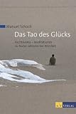 Das Tao des Gl&uuml;cks: Aschtavakra - Meditationen zu Texten altindischer Weisheit - Manuel Schoch