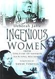 Ingenious women : from tincture of saffron to flying machines