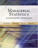Managerial Statistics: A Case-Based Approach (with CD-ROM and Harvard Cases)