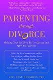Parenting Through Divorce Parenting Through Divorce