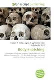 Body-snatching: Churchyard, Dissection, Anatomy, Medical school, Grave robbing, Anatomy Act 1832, The Body Snatcher, History of medicine, History of anatomy, Thomas Sewall