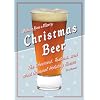 Christmas Beer: The Cheeriest, Tastiest, and Most Unusual Holiday Brews