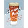 Christmas Beer: The Cheeriest, Tastiest and Most Seasonal Brews