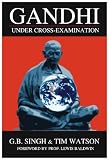 Gandhi Under Cross-Examination