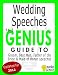 Wedding Speeches - The Genius Guide To Groom, Best Man, Father of the Bride & Maid of Honor Speeches