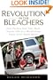 Revolution in the Bleachers: How Parents Can Take Back Family Life in a World Gone CrazyOver Youth Sports