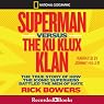Superman Versus the Ku Klux Klan: The True Story of How the Iconic Superhero Battled the Men of Hate