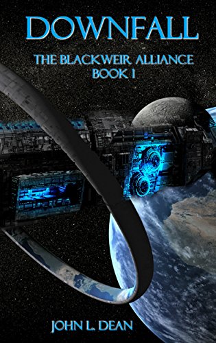 Downfall: A Blackweir Alliance Novel (The Blackweir Alliance Book 1), by John L. Dean