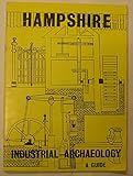 Hampshire industrial archaeology : a guide