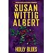 Holly Blues (China Bayles Mystery)