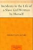 Incidents in the Life of a Slave Girl Written by Herself