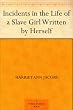 Incidents in the Life of a Slave Girl Written by Herself