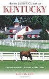 Horse Lover s Guide to Kentucky