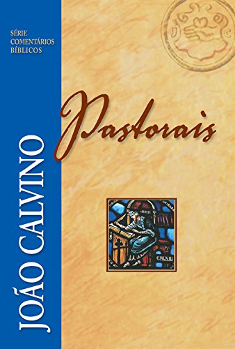 Pastorais (Série Comentários Bíblicos João Calvino) (Portuguese Edition)