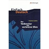 EinFach Deutsch Textausgaben: Friedrich Schiller: Der Verbrecher aus verlorener Ehre: Eine wahre Geschichte. Klassen 8 - 10von "Johannes Diekhans"
