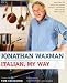 Italian, My Way: More Than 150 Simple and Inspired Recipes That Breathe New Life Into Italian Classics