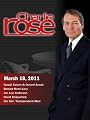 Charlie Rose 2011 : Charlie Rose - Nawaf Salam & Gerard Araud / Benard Henri-Levy / Jon Lee Anderson / David Kirkpatrick / the film 'Transcendent Man' (March 18, 2011) (Season 3, Episode 14)