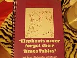 Elephants Never Forget their Times Tables (Frances More Teaching Systems)