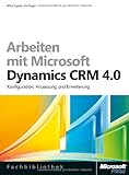 Arbeiten mit Microsoft&reg; Dynamics CRM 4.0 - Konfiguration, Anpassung und Erweiterung - Jim Steger, Mike Snyder
