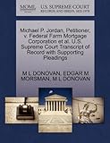 Michael P. Jordan, Petitioner, v. Federal Farm Mortgage Corporation et al. U.S. Supreme Court Transcript of Record with Supporting Pleadings