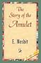 The Story of the Amulet