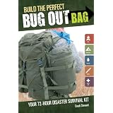Build the Perfect Bug Out Bag: Your 72-Hour Disaster Survival Kit ~ Creek Stewart