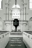 The New England soul : preaching and religious culture in colonial New England