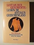 Lust an der Geschichte: Leben im antiken Griechenland - Ein Lesebuch - 