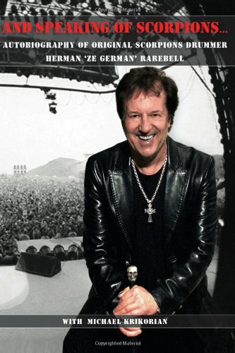 And Speaking of Scorpions...: Autobiography of Former Scorpions Drummer Herman 