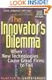 The Innovator's Dilemma: When New Technologies Cause Great Firms to Fail