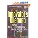 The Innovator's Dilemma: When New Technologies Cause Great Firms to Fail