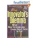 The Innovator's Dilemma: When New Technologies Cause Great Firms to Fail