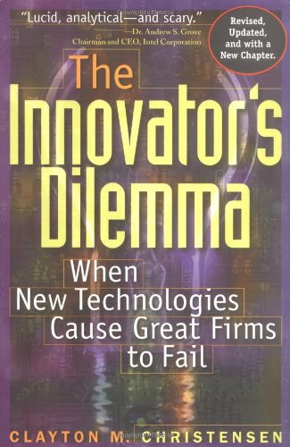 The Innovator's Dilemma: When New Technologies Cause Great