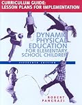Dynamic Physical Education Curriculum Guide: Lesson Plans for Implementation for Dynamic Physical Education for Elementary School Children