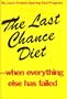 The Last Chance Diet--When Everything Else Has Failed: Dr. Linn's Protein-Sparing Fast Program