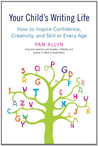 Your Child's Writing Life: How to Inspire Confidence, Creativity, and Skill at Every Age