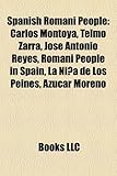 Spanish Romani People: Carlos Montoya, Telmo Zarra, Jos Antonio Reyes, Romani People in Spain, La Nia de Los Peines, Azcar Moreno-
