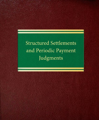 Structured Settlements and Periodic Payment Judgments (Litigation Series)