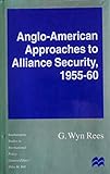 Anglo-American approaches to alliance security, 1955-60