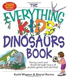 Everything Kids  Dinosaurs Book: Stomp, Crash, And Thrash Through Hours of Puzzles, Games, And Activities!